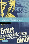 Christian Democracy and the Origins of European Union