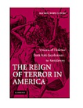 The Reign of Terror in America: Visions of Violence from Anti-Jacobinism to Antislavery