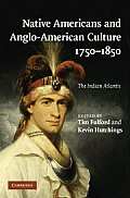 Native Americans and Anglo-American Culture, 1750-1850