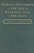 German Histories in the Age of Reformations, 1400-1650