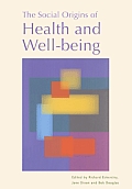 The Social Origins of Health and Well-Being