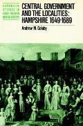 Central Government and the Localities: Hampshire 1649-1689