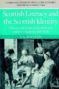 Scottish Literacy and the Scottish Identity: Illiteracy and Society in Scotland and Northern England, 1600-1800