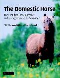 The Domestic Horse: The Origins, Development and Management of Its Behaviour