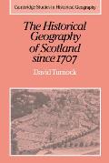 The Historical Geography of Scotland Since 1707: Geographical Aspects of Modernisation
