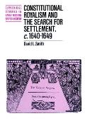 Constitutional Royalism and the Search for Settlement, C.1640-1649