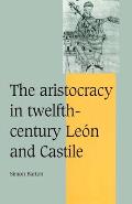 The Aristocracy in Twelfth-Century Le?n and Castile