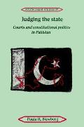 Judging the State: Courts and Constitutional Politics in Pakistan
