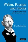 Weber, Passion and Profits: 'The Protestant Ethic and the Spirit of Capitalism' in Context