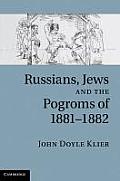 Russians, Jews, and the Pogroms of 1881-1882