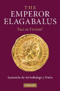 The Emperor Elagabalus: Fact or Fiction?