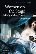 Women on the Stage in Early Modern France: 1540-1750