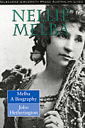 Nellie Melba: Nellie Melba: A Biography