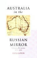 Australia in the Russian Mirror Changing Perceptions 1770 1919