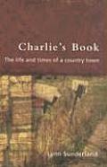 Charlie's Book: The Life and Times of a Country Town