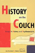 History on the Couch Essays in History & Psychoanalysis