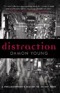 Distraction: A Philosopher's Guide to Being Free