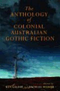 The Anthology Of Australian Colonial Gothic Fiction