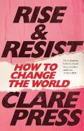 Rise & Resist: How to Change the World