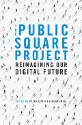 The Public Square Project: Reimagining Our Digital Future
