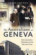 The Australians at Geneva: Internationalist Diplomacy in the Interwar Years