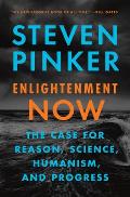 Enlightenment Now The Case for Reason Science Humanism & Progress