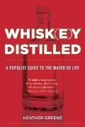 Whiskey Distilled A Populist Guide to the Water of Life