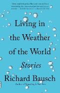 Living in the Weather of the World: Stories