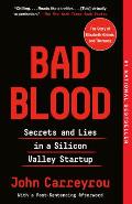 Bad Blood Secrets & Lies in a Silicon Valley Startup