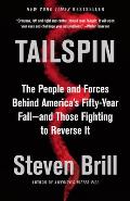 Tailspin The People & Forces Behind Americas Fifty Year Fall & Those Fighting to Reverse It