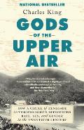 Gods of the Upper Air How a Circle of Renegade Anthropologists Reinvented Race Sex & Gender in the Twentieth Century