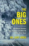 The Big Ones: How Natural Disasters Have Shaped Us (and What We Can Do About Them)