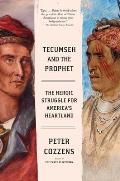 Tecumseh & the Prophet The Heroic Struggle for Americas Heartland