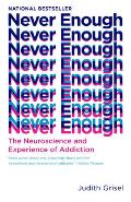 Never Enough The Neuroscience & Experience of Addiction