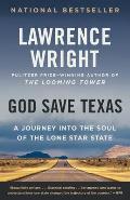 God Save Texas A Journey into the Soul of the Lone Star State