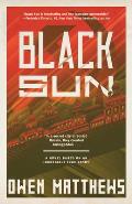 Black Sun: A Novel Based on an Incredible True Story