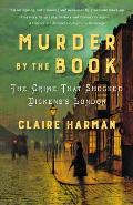 Murder by the Book The Crime That Shocked Dickenss London