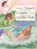How Yussel Caught The Gefilite Fish A Shabbos Story
