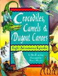 Crocodiles Camels & Dugout Canoes Eight