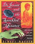 Dr Jenner & the Speckled Monster The Discovery of the Smallpox Vacci The Discovery of the Smallpox Vaccine