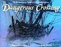 Dangerous Crossing The Revolutionary Voyage of John & John Quincy Adams