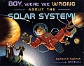 Boy Were We Wrong About The Solar System