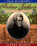 Old Hickory Andrew Jackson & The America