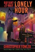 Bryant & May The Lonely Hour A Peculiar Crimes Unit Mystery