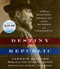 Destiny of the Republic A Tale of Madness Medicine & the Murder of a President