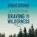 Braving the Wilderness The Quest for True Belonging & the Courage to Stand Alone