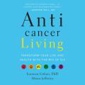 Anticancer Living Transform Your Life & Health with the Mix of Six