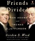 Friends Divided John Adams & Thomas Jefferson