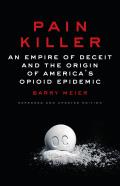 Pain Killer An Empire of Deceit & the Origin of Americas Opioid Epidemic