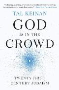 God Is in the Crowd Twenty First Century Judaism